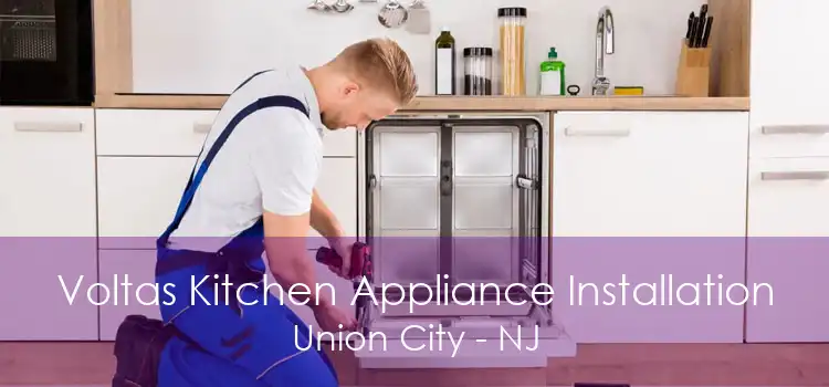 Voltas Kitchen Appliance Installation Union City - NJ