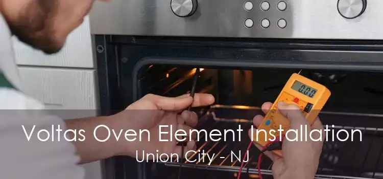 Voltas Oven Element Installation Union City - NJ