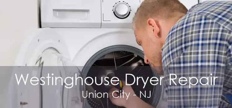 Westinghouse Dryer Repair Union City - NJ