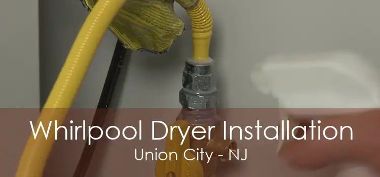 Whirlpool Dryer Installation Union City - NJ