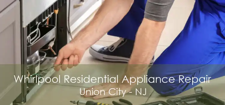 Whirlpool Residential Appliance Repair Union City - NJ