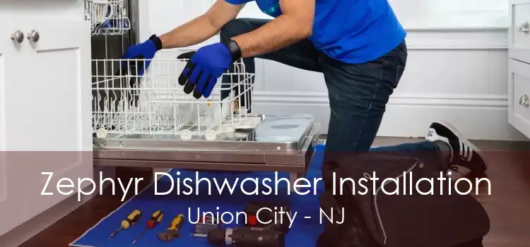 Zephyr Dishwasher Installation Union City - NJ