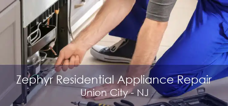 Zephyr Residential Appliance Repair Union City - NJ