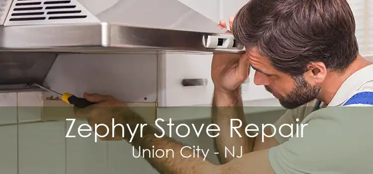 Zephyr Stove Repair Union City - NJ